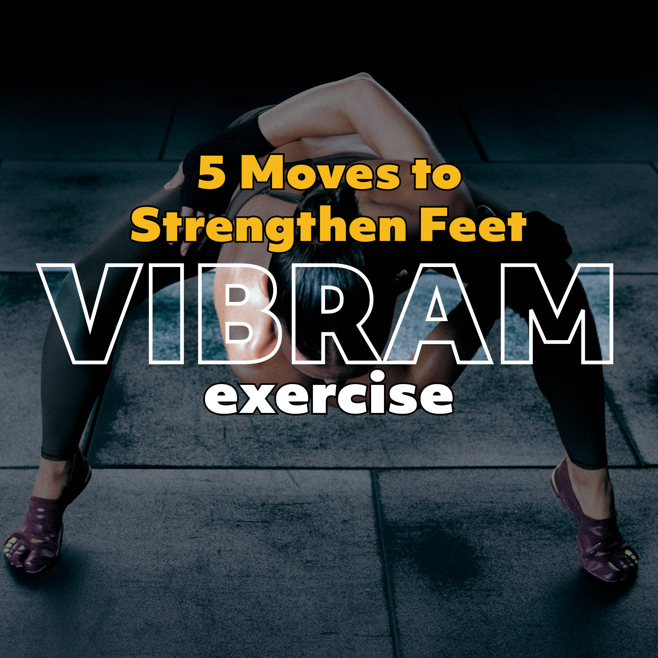 Five Exercises to Strengthen Your Feet