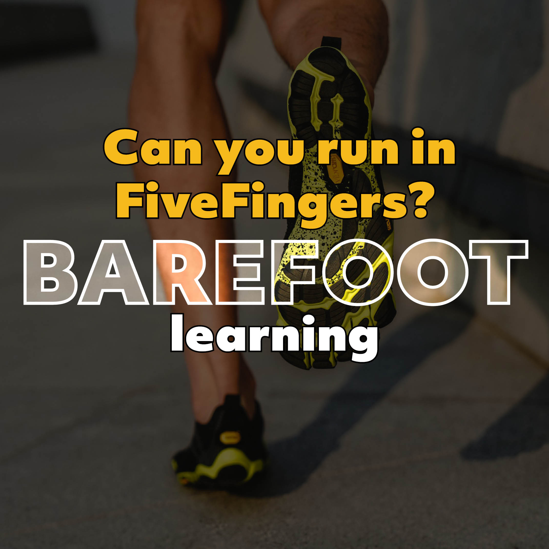Can you run in Vibram FiveFingers?