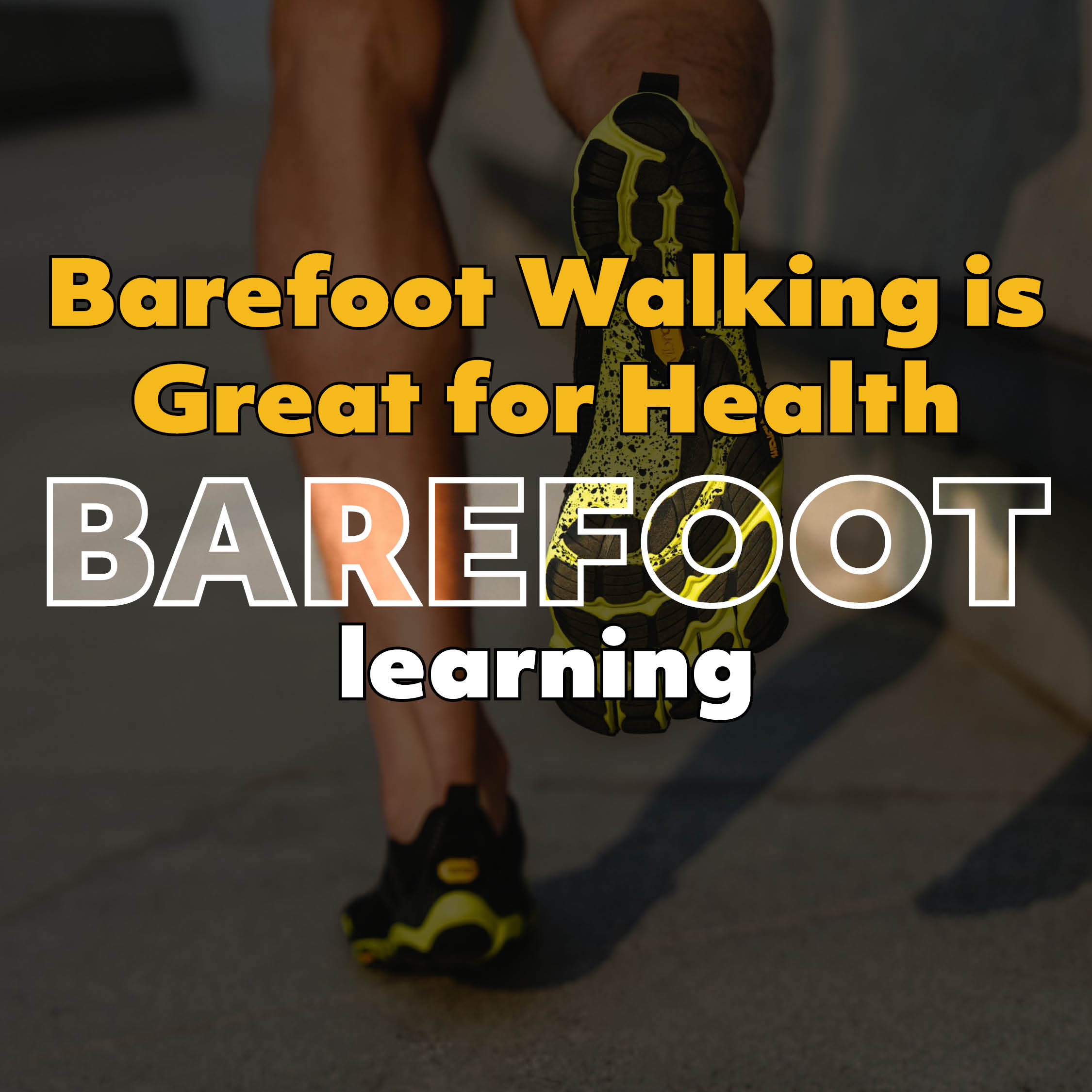 Barefoot walking is great for your health