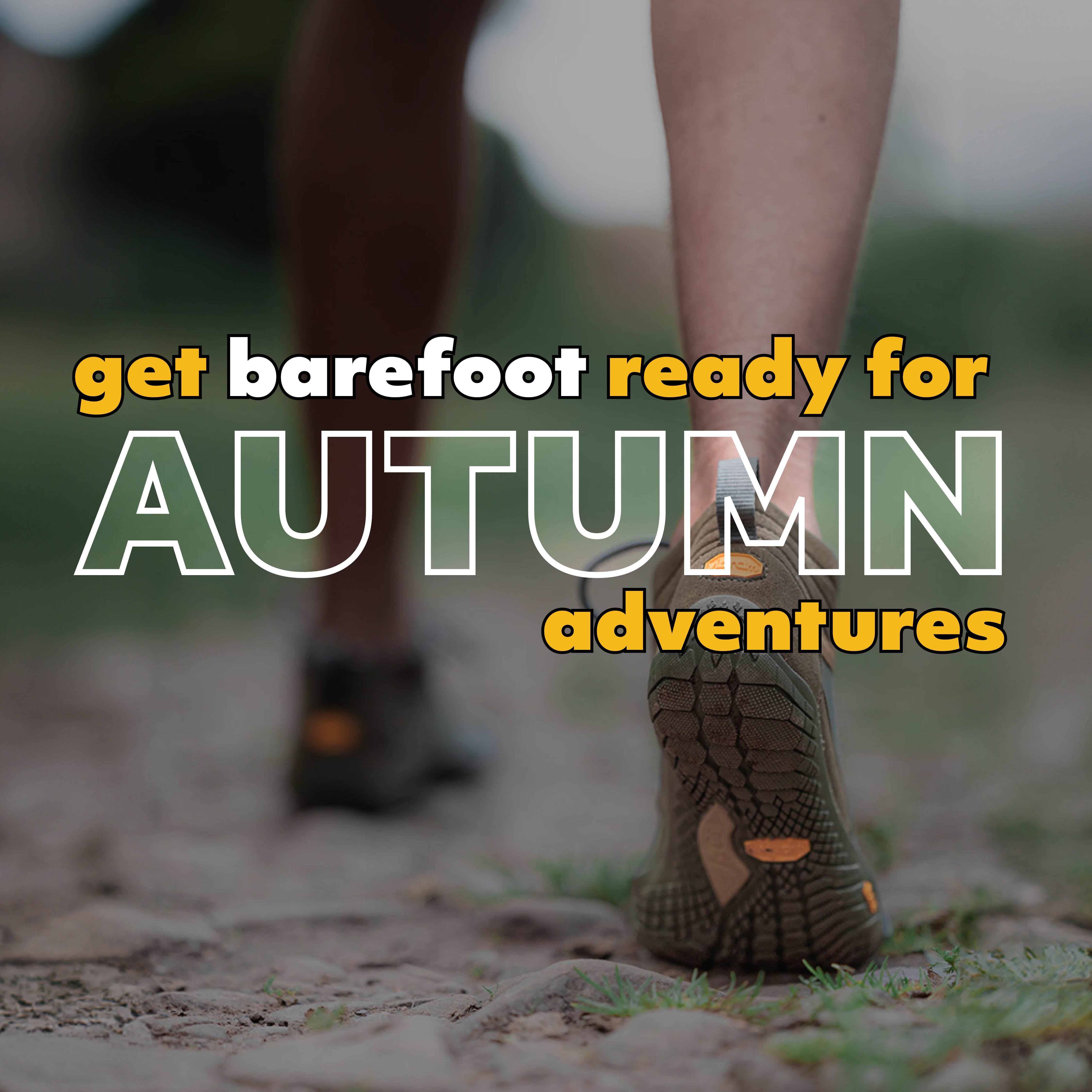 Get Barefoot Ready for Autumn 2025 - Pt 1