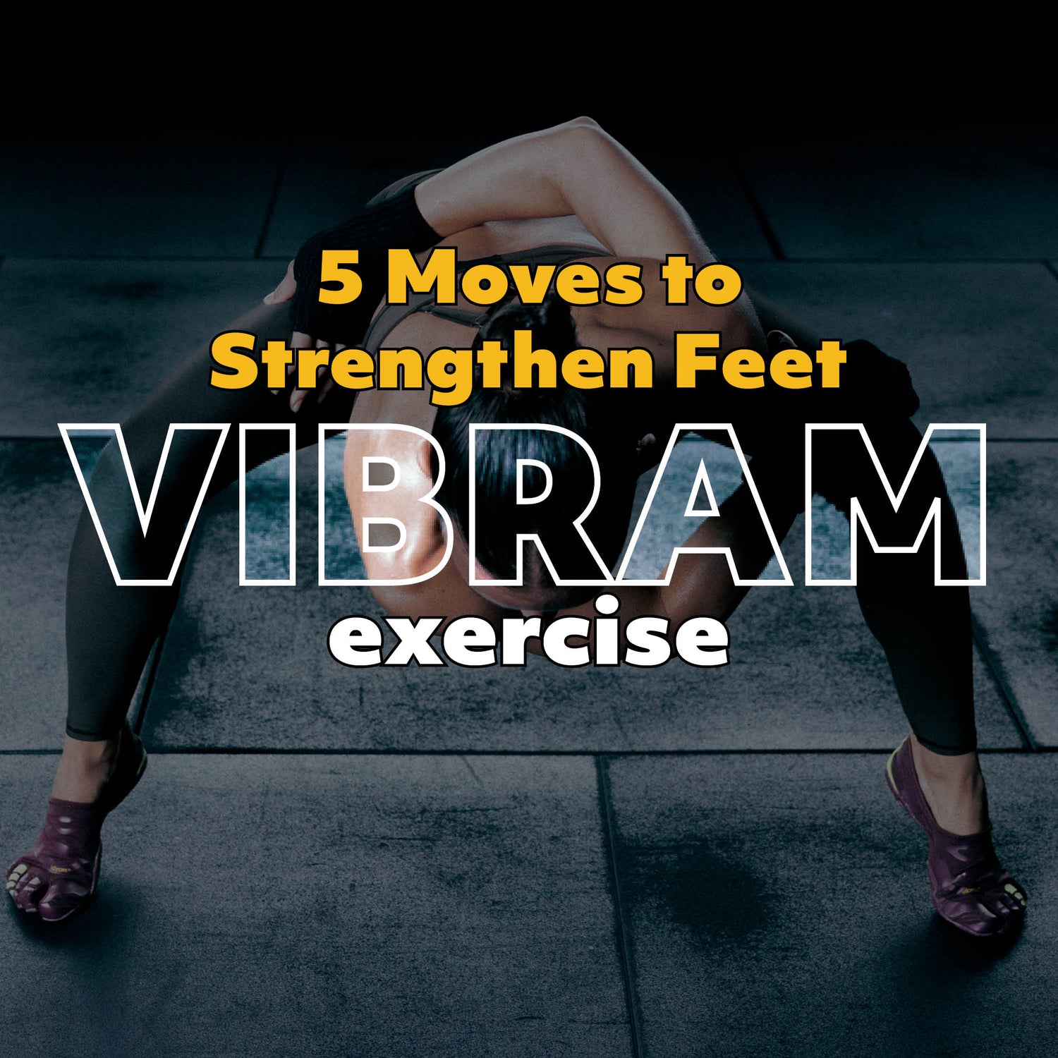 Five Exercises to Strengthen Your Feet
