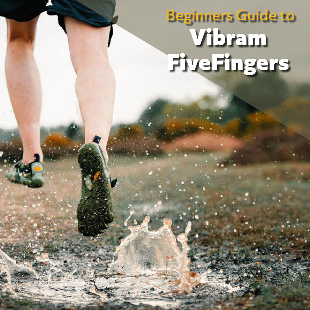 A Complete Beginners Guide to Vibram FiveFingers