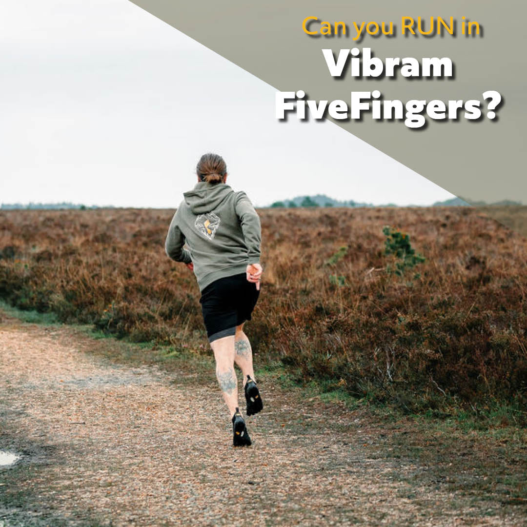 Can you run in Vibram FiveFingers?