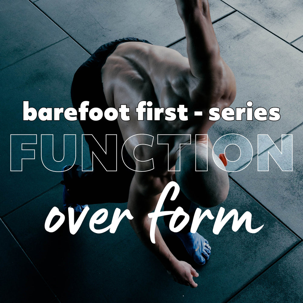 Function Over Form: Smarter Training for Strength That Lasts | Barefoot ...
