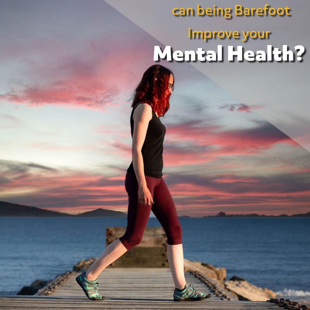 Can Being Barefoot improve your mental health?